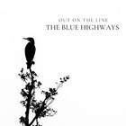 The Blue Highways - Out On The Line