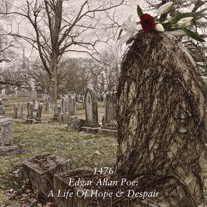 Edgar Allen Poe: A Life Of Hope & Despair