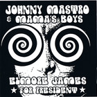 Johnny Mastro & Mama's Boys - Elmore James For President