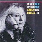 Kathi McDonald - Save Your Breath