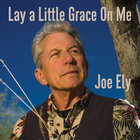 Joe Ely - Lay A Little Grace On Me (CDS)