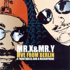 Mr. X & Mr. Y - Live From Berlin - 4 Turntables And A Microphone