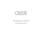 Celeste (Italy) - Principe Di Un Giorno (The Definitive Edition)