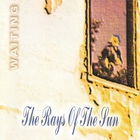 The Rays Of The Sun - Waiting