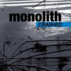 Monolith - Crashed