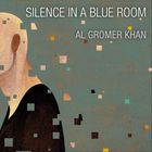 Al Gromer Khan - Silence In A Blue Room