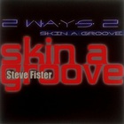 Steve Fister - 2 Ways 2 Skin A Groove
