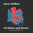 Steve Kilbey - Of Skins And Heart (The Acoustic Sessions Vol. 1)