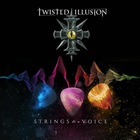 Twisted Illusion - Strings To A Voice