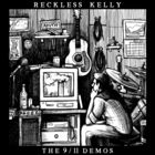 Reckless Kelly - The 9/11 Demos