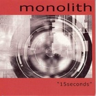 Monolith - 15 Seconds CD1