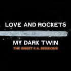 Love And Rockets - My Dark Twin CD1