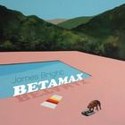 James Bright - Betamax
