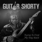 Guitar Shorty - Trying To Find My Way Back