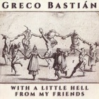Greco Bastián - With A Little Hell From My Friends