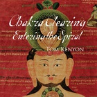Tom Kenyon - Chakra Clearing: Entering The Spiral CD3