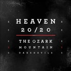 The Ozark Mountain Daredevils - Heaven 20/20