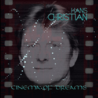 Hans Christian - Cinema Of Dreams