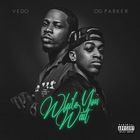 Vedo - While You Wait (With OG Parker)