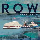 dawn Landes - Row