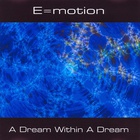 E=motion - A Dream Within A Dream