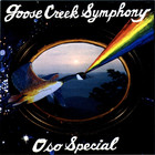 Goose Creek Symphony - Oso Special