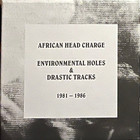 African Head Charge - Environmental Holes & Drastic Tracks 1981-1986 CD3