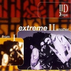 From I Extreme II Another (Deluxe Edition) CD1