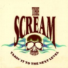 The Scream - Takin' It To The Next Level