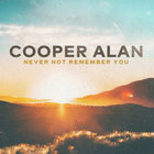 Cooper Alan - Never Not Remember You (CDS)