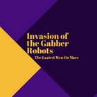 Invasion Of The Gabber Robots (CDS)