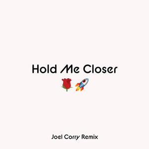 Hold Me Closer (Joel Corry Remix) (CDS)