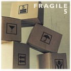 Fragile - 5