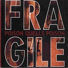 Fragile - Poison Quells Poison