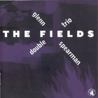 Glenn Spearman Double Trio - The Fields