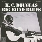 K.C. Douglas - Big Road Blues (Reissued 1994)