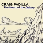 Craig Padilla - The Heart Of The Galaxy