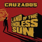 Cruzados - Land Of The Endless Sun (Deluxe Edition)