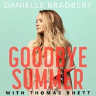 Danielle Bradbery - Goodbye Summer (With Thomas Rhett) (CDS)