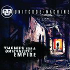 Unitcode-Machine - Themes For A Collapsing Empire