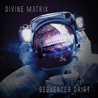 Divine Matrix - Sequencer Drift