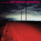 Ruby Haunt - Between Heavens