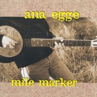 Ana Egge - Mile Marker