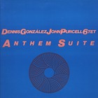 Dennis Gonzalez - Anthem Suite (With John Purcell 6Tet ) (Vinyl)