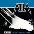 Attila - Echoes Of Extermination (EP) (Reissued 2022)