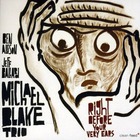 Michael Blake - Right Before Your Very Ears (With Ben Allison & Jeff Ballard)