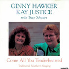 Ginny Hawker - Come All You Tenderhearted (With Kay Justice)