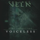 Project Vela - DisConnected: Voiceless