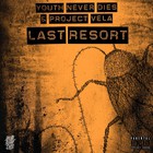 Project Vela - Last Resort (Feat. Onlap & Youth Never Dies) (CDS)