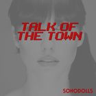 Sohodolls - Talk Of The Town (CDS)